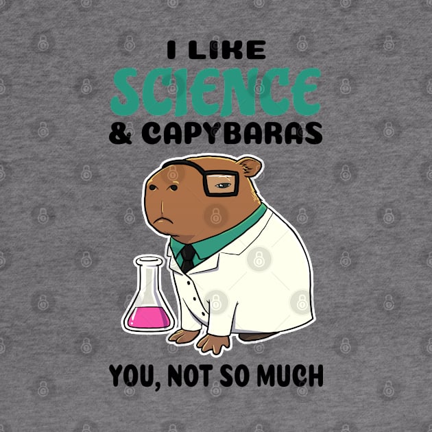 I Like Science and Capybaras you not so much by capydays